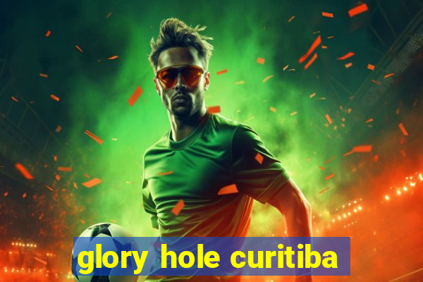 glory hole curitiba